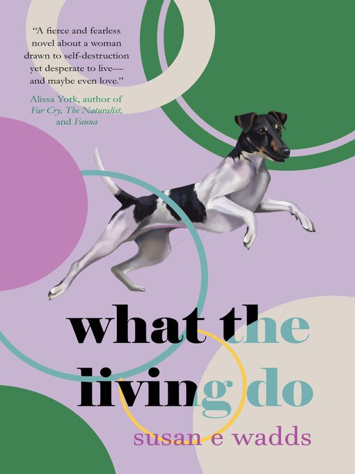 Title details for What the Living Do by Susan E. Wadds - Available